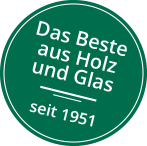 Das Beste aus Holz und Glas - seit 1953